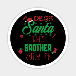 Dear Santa The Brother Did It Christmas Magnet